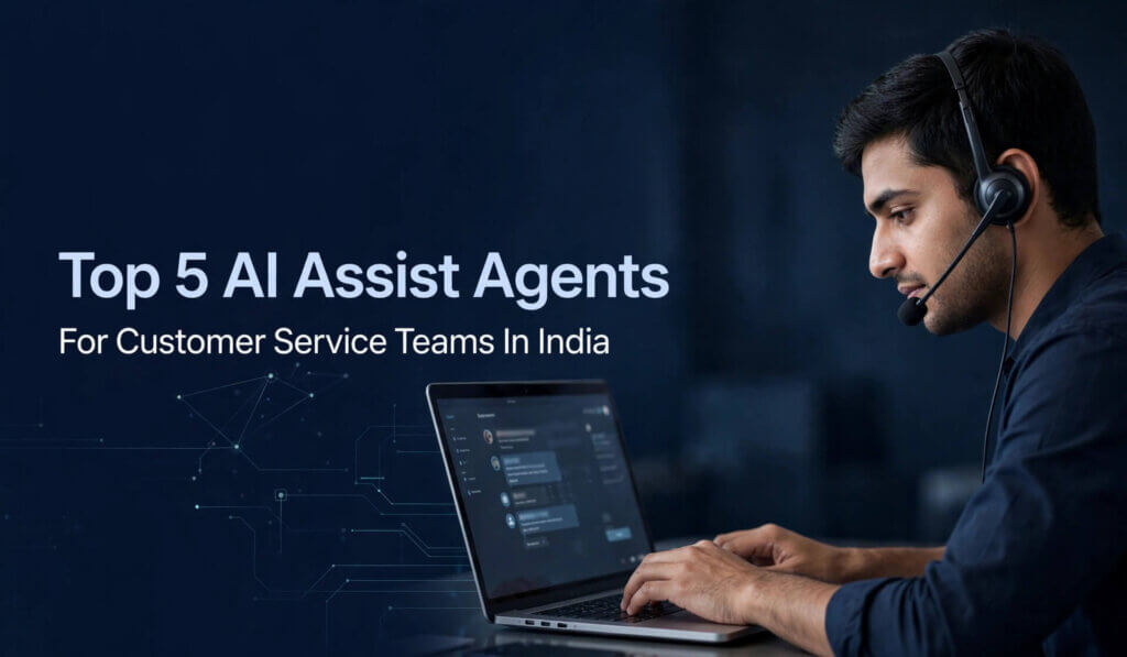 Top 5 AI Assist Agents For Customer Service Teams In India - BHyve AI